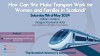 How Can We Make Transport Work for Women and Families in Scotland?